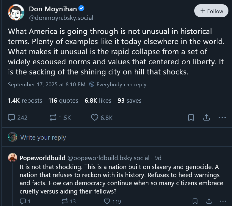 What America is going through is not unusual in historical terms. Plenty of examples like it today elsewhere in the world. What makes it unusual is the rapid collapse from a set of widely espoused norms and values that centered on liberty. It is the sacking of the shining city on hill that shocks.